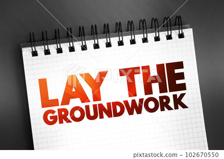 Lay The Groundwork text quote on notepad, concept background 102670550