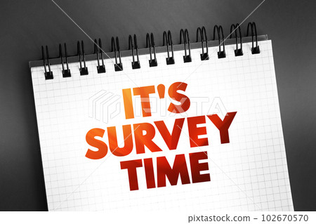 It's Survey Time text quote on notepad, concept background 102670570
