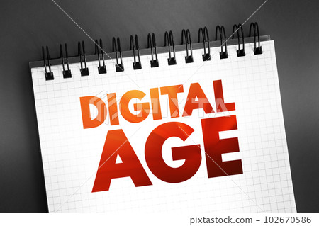 Digital age - historical period that began in the mid-20th century, text on notepad Digital age - historical period that began in the mid-20th century, text on notepad 102670586