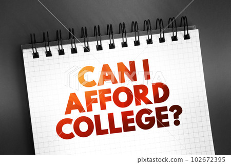 Can I Afford College? text on notepad, concept background Can I Afford College? text on notepad, concept background 102672395