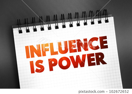 Influence is Power text quote on notepad, concept background 102672652