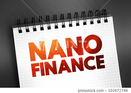 Nano Finance - lending, purchasing, leasing to natural person with the purpose of doing business without assets or property as collateral, text quote on notepad 102672746