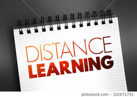 Distance learning - education of students who may not always be physically present at a school, text concept on notepad Distance learning - education of students who may not always be physically present at a school, text concept on notepad 102672781