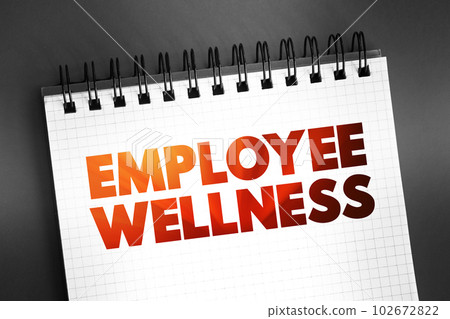 Employee Wellness - activities and programs aim to improve employee health and well-being, text on notepad, concept background Employee Wellness - activities and programs aim to improve employee health and well-being, text on notepad, concept background 102672822