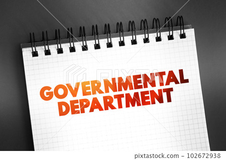 Governmental department - a sector of a national or state government that deals with a particular area of interest, text on notepad, concept background 102672938