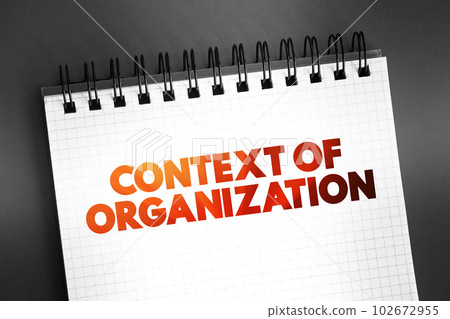 Context of organization - business environment determined by external factors like legal, financial, social, regulatory and cultural, text concept on notepad Context of organization - business environment determined by external factors like legal, financial, social, regulatory and cultural, text concept on notepad 102672955
