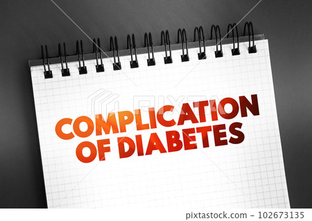 Complication of Diabetes text on notepad, concept for presentations and reports Complication of Diabetes text on notepad, concept for presentations and reports 102673135