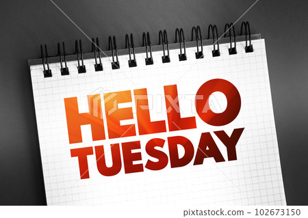 Hello Tuesday text quote on notepad, concept background 102673150