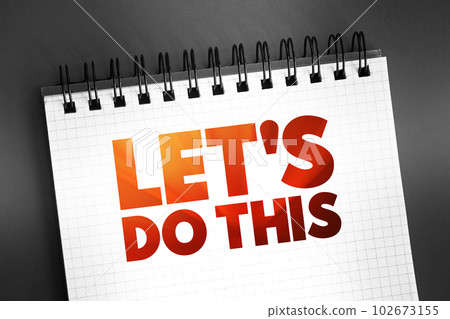 Let's Do This text quote on notepad, concept background 102673155