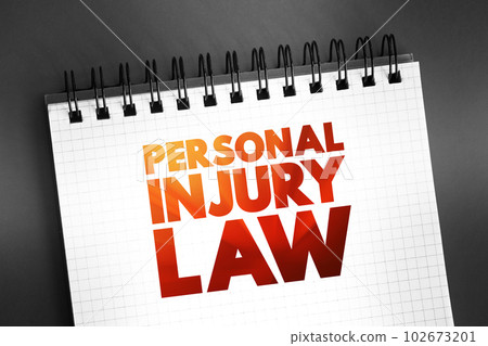 Personal Injury Law - allows an injured person to file a civil lawsuit in court and get a legal remedy for all losses, text concept on notepad Personal Injury Law - allows an injured person to file a civil lawsuit in court and get a legal remedy for all losses, text concept on notepad 102673201