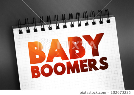 Baby boomers - demographic cohort following the Silent Generation and preceding Generation X, text concept on notepad 102673225
