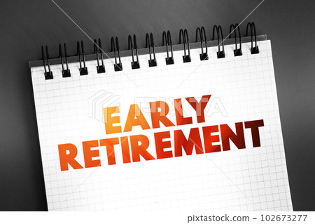 Early Retirement text on notepad, concept background Early Retirement text on notepad, concept background 102673277
