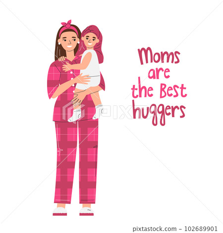 Moms are the best huggers lettering concept. Mother holding daughter baby. Mummy in pajamas embracing girl after bath. Cute greeting print for Mother's Day. Holiday hand drawn flat vector illustration Moms are the best huggers lettering concept. Mother holding daughter baby. Mummy in pajamas embracing girl after bath. Cute greeting print for Mother's Day. Holiday hand drawn flat vector illustration 102689901