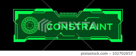 Green color of futuristic hud banner that have word constraint on user interface screen on black background 102702657