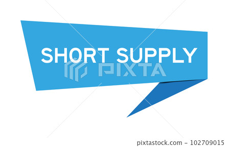 Blue color speech banner with word short supply on white background Blue color speech banner with word short supply on white background 102709015