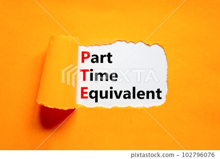 PTE Part time equivalent symbol. Concept words PTE Part time equivalent on white paper. Beautiful orange table orange background. Business and PTE Part time equivalent concept. Copy space. PTE Part time equivalent symbol. Concept words PTE Part time equivalent on white paper. Beautiful orange table orange background. Business and PTE Part time equivalent concept. Copy space. 102796076