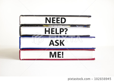 Support and need help ask me symbol. Concept words Need help ask me on books on a beautiful white table white background. Business, support and Need help ask me concept. 102838945