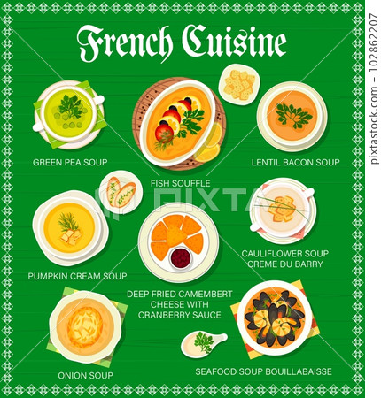 French cuisine restaurant menu. Vector green pea soup, lentil bacon soup, fish souffle, cauliflower soup creme du barry. Deep fried camembert cheese with cranberry sauce and bouillabaisse France food 102862207