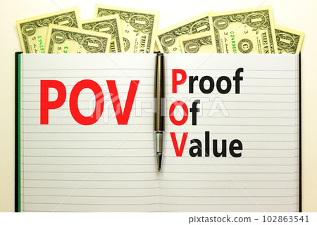 POV Proof of value symbol. Concept words POV Proof of value on beautiful white note. Dollar bills. Beautiful white table white background. Business and POV Proof of value concept. Copy space. POV Proof of value symbol. Concept words POV Proof of value on beautiful white note. Dollar bills. Beautiful white table white background. Business and POV Proof of value concept. Copy space. 102863541