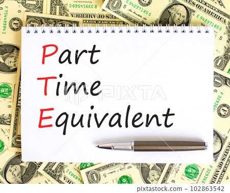 PTE Part time equivalent symbol. Concept words PTE Part time equivalent on white note. Dollar bills. Beautiful background from dollar bills. Business and PTE Part time equivalent concept. Copy space. PTE Part time equivalent symbol. Concept words PTE Part time equivalent on white note. Dollar bills. Beautiful background from dollar bills. Business and PTE Part time equivalent concept. Copy space. 102863542