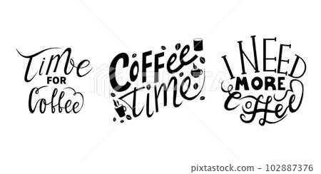 Coffee time, typography quote set. Vector calligraphy phrase. Lettering vector illustration for poster, card, banner for cafe. Hand drawn motivation set. Black and white lettering. Hand drawn cofe Coffee time, typography quote set. Vector calligraphy phrase. Lettering vector illustration for poster, card, banner for cafe. Hand drawn motivation set. Black and white lettering. Hand drawn cofe 102887376