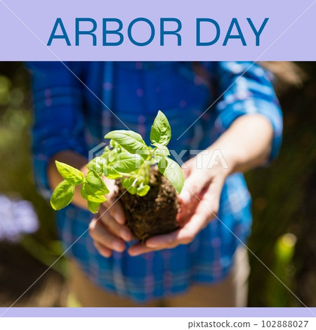 Composition of arbor day text over caucasian woman holding seedling in garden Composition of arbor day text over caucasian woman holding seedling in garden 102888027