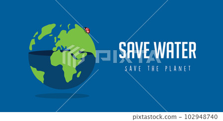 save water and the planet environmental concept 102948740