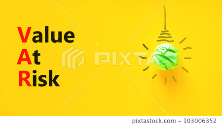 VAR Value at risk symbol. Concept words VAR Value at risk on beautiful yellow paper. Light bulb icon. Beautiful yellow table yellow background. Business and VAR Value at risk concept. Copy space. VAR Value at risk symbol. Concept words VAR Value at risk on beautiful yellow paper. Light bulb icon. Beautiful yellow table yellow background. Business and VAR Value at risk concept. Copy space. 103006352