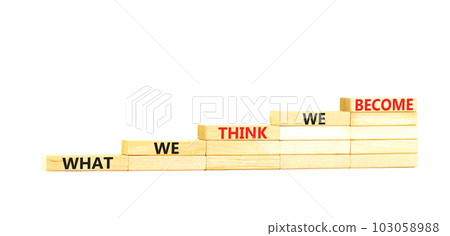 We become or think symbol. Concept word What we think We become on wooden block. Beautiful white table white background. Business we become or think concept. Copy space. We become or think symbol. Concept word What we think We become on wooden block. Beautiful white table white background. Business we become or think concept. Copy space. 103058988