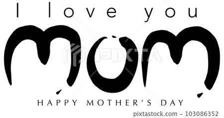 I love you mom 103086352
