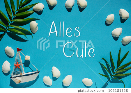 Turquoise Summer Flat Lay, Boat And Shells, Text Alles Gute Means Best Wishes Turquoise Summer Flat Lay, Boat And Shells, Text Alles Gute Means Best Wishes 103181538
