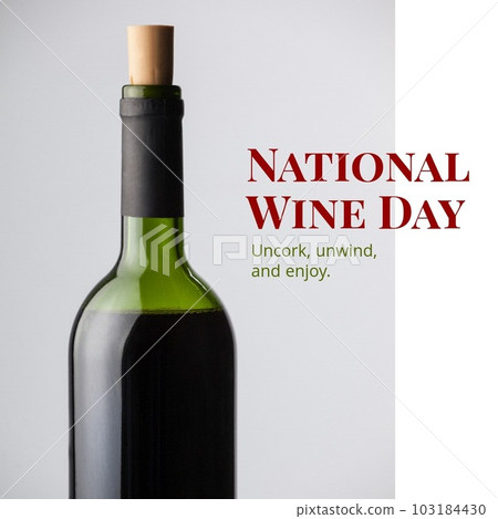 Composite of national wine day, uncork, unwind and enjoy text over wine bottle on gray background Composite of national wine day, uncork, unwind and enjoy text over wine bottle on gray background 103184430