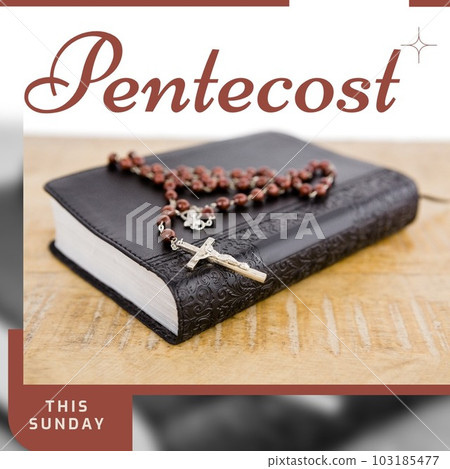 Composition of pentecost text over rosary with cross over bible 103185477