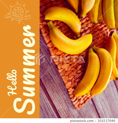 Composite of hello summer text and fresh bananas on wicker mat over wooden table, copy space Composite of hello summer text and fresh bananas on wicker mat over wooden table, copy space 103217040