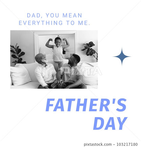 Composition of father's day text over african american grandfather, father and daughter Composition of father's day text over african american grandfather, father and daughter 103217180