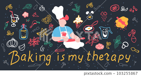 Lettering Baking is my therapy The chef in the cap rolls out the dough. Set food and utensils. Background for banners, posters and flyers. 103255867