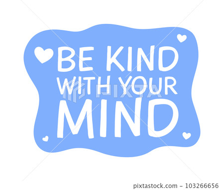 Be Kind with your mind. Art Poster. Isolated Vector Illustration Be Kind with your mind. Art Poster. Isolated Vector Illustration 103266656