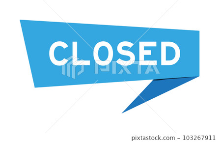 Blue color speech banner with word closed on white background 103267911