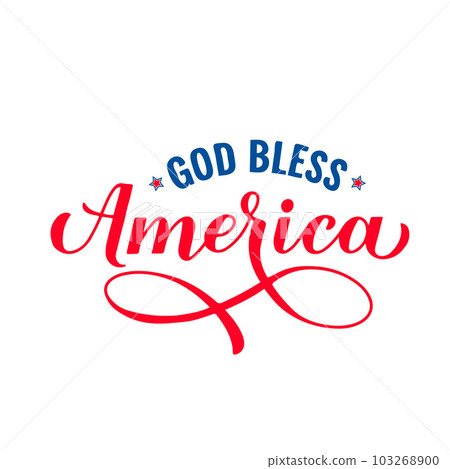 God bless America. Patriotic quote. 4th of July design. USA Independence Day. Vector template for typography poster, banner, greeting card, shirt, etc God bless America. Patriotic quote. 4th of July design. USA Independence Day. Vector template for typography poster, banner, greeting card, shirt, etc 103268900