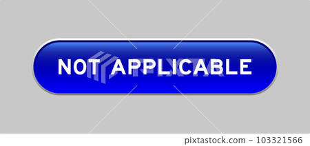 Blue color capsule shape button with word not applicable on gray background 103321566