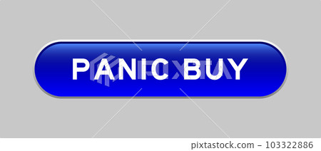 Blue color capsule shape button with word panic buy on gray background Blue color capsule shape button with word panic buy on gray background 103322886