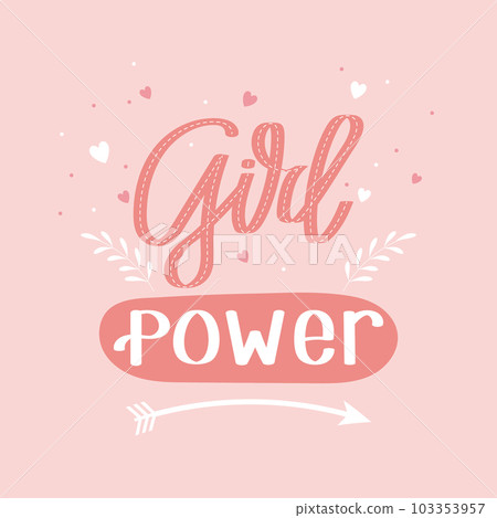 Feministic quote. Girl power. Hand drawn lettering card. Calligraphic inscription, quote, phrase. Greeting card, poster, typographic design. Vector Feministic quote. Girl power. Hand drawn lettering card. Calligraphic inscription, quote, phrase. Greeting card, poster, typographic design. Vector 103353957