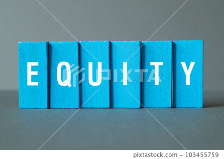 Equity - word concept on building blocks, text Equity - word concept on building blocks, text 103455759