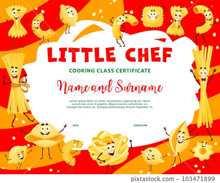 Little chef certificate, cooking class diploma. Italian pasta characters vector background frame of children cook education award. Cute cartoon spaghetti, farfalle, penne and macaroni personages 103471899