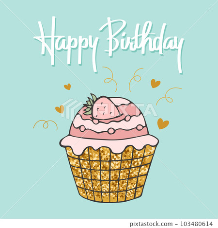 Happy birthday lettering and hand drawn cupcake. Greeting card, poster, typographic design, print. Illustration, vector Happy birthday lettering and hand drawn cupcake. Greeting card, poster, typographic design, print. Illustration, vector 103480614