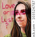 A woman with a painted area of the eyes with the inscription: Love or Lust. The concept of relationships, feelings and affection 103524787
