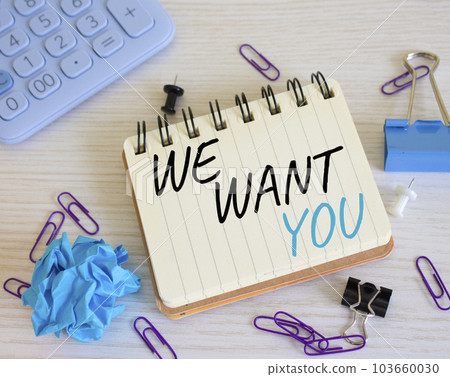 We want you symbol. Concept words We want you on white notebook. Beautiful wooden background. Business and We want you concept. Copy space. We want you symbol. Concept words We want you on white notebook. Beautiful wooden background. Business and We want you concept. Copy space. 103660030