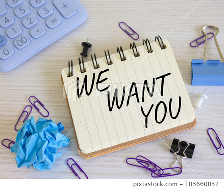 We want you symbol. Concept words We want you on white notebook. Beautiful wooden background. Business and We want you concept. Copy space. We want you symbol. Concept words We want you on white notebook. Beautiful wooden background. Business and We want you concept. Copy space. 103660032