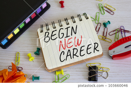 Begin new career symbol. Concept word Begin new career on white notebook. Beautiful wooden background. Business and Begin new career concept. Copy space 103660046