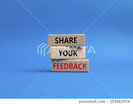Feedback symbol. Concept word Share your feedback on wooden blocks. Beautiful blue background. Business and Ask for feedback concept. Copy space Feedback symbol. Concept word Share your feedback on wooden blocks. Beautiful blue background. Business and Ask for feedback concept. Copy space 103662059